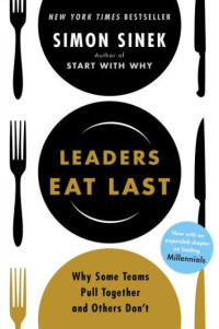 Image of Leaders Eat Last: Why Some Teams Pull Together and Others Don't